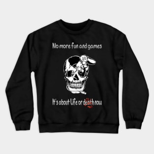 No more fun and games Crewneck Sweatshirt